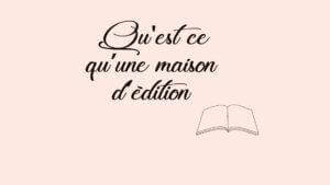 Comment Se Faire Publier Quest Ce Quune Maison D Dition Le