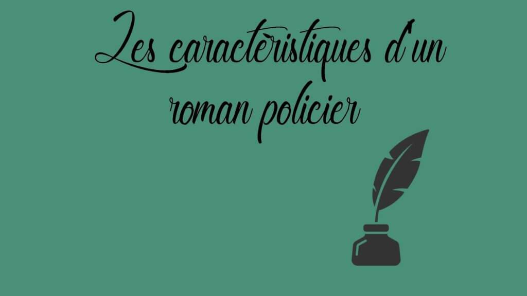 Les caractéristiques d'un roman policier